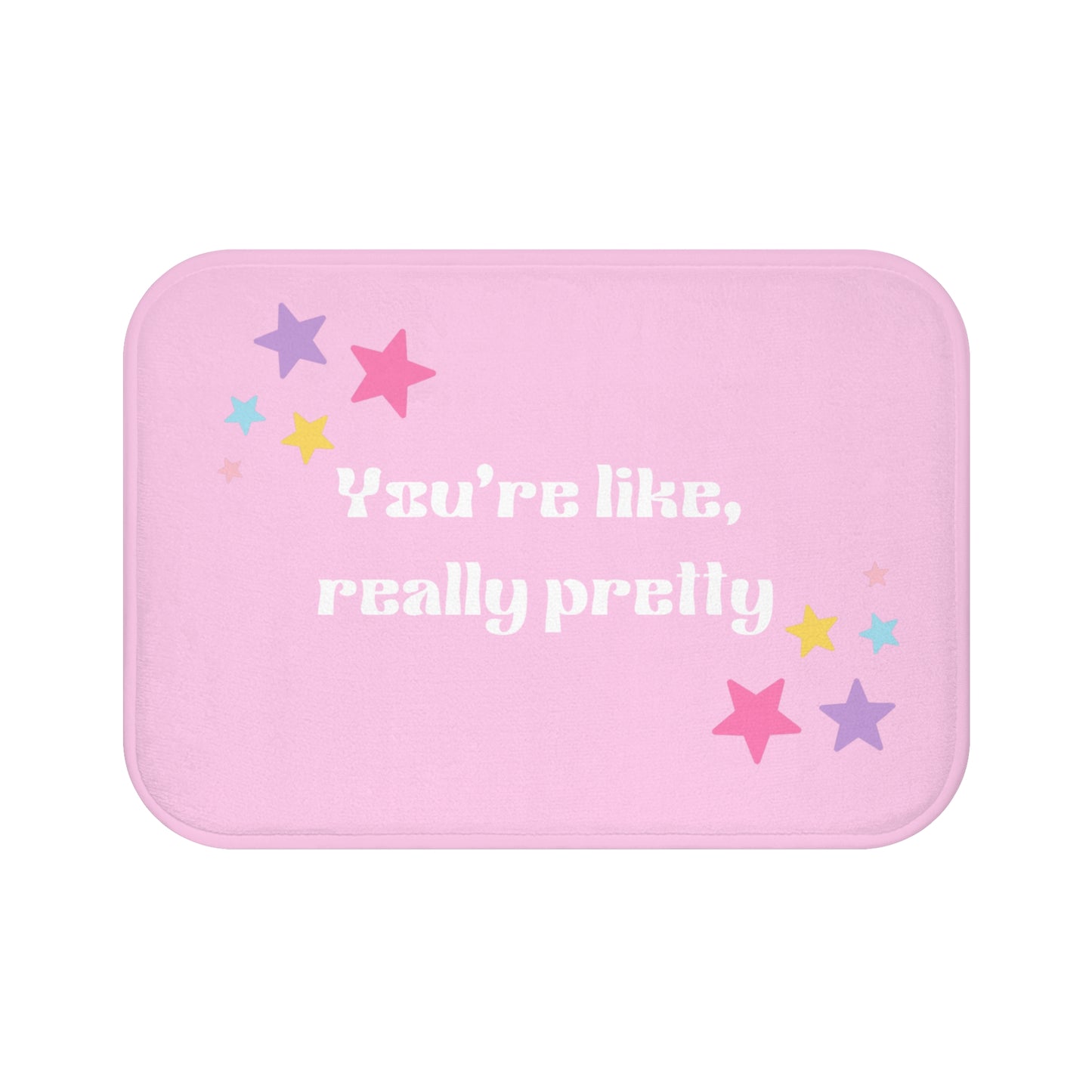 Cute Pink Bath Mat - 'You’re Like, Really Pretty' - Adorable Bathroom Decor