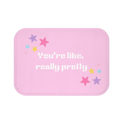 Cute Pink Bath Mat - 'You’re Like, Really Pretty' - Adorable Bathroom Decor